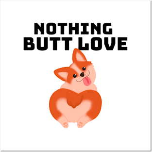 Corgi Nothing Butt Love Posters and Art